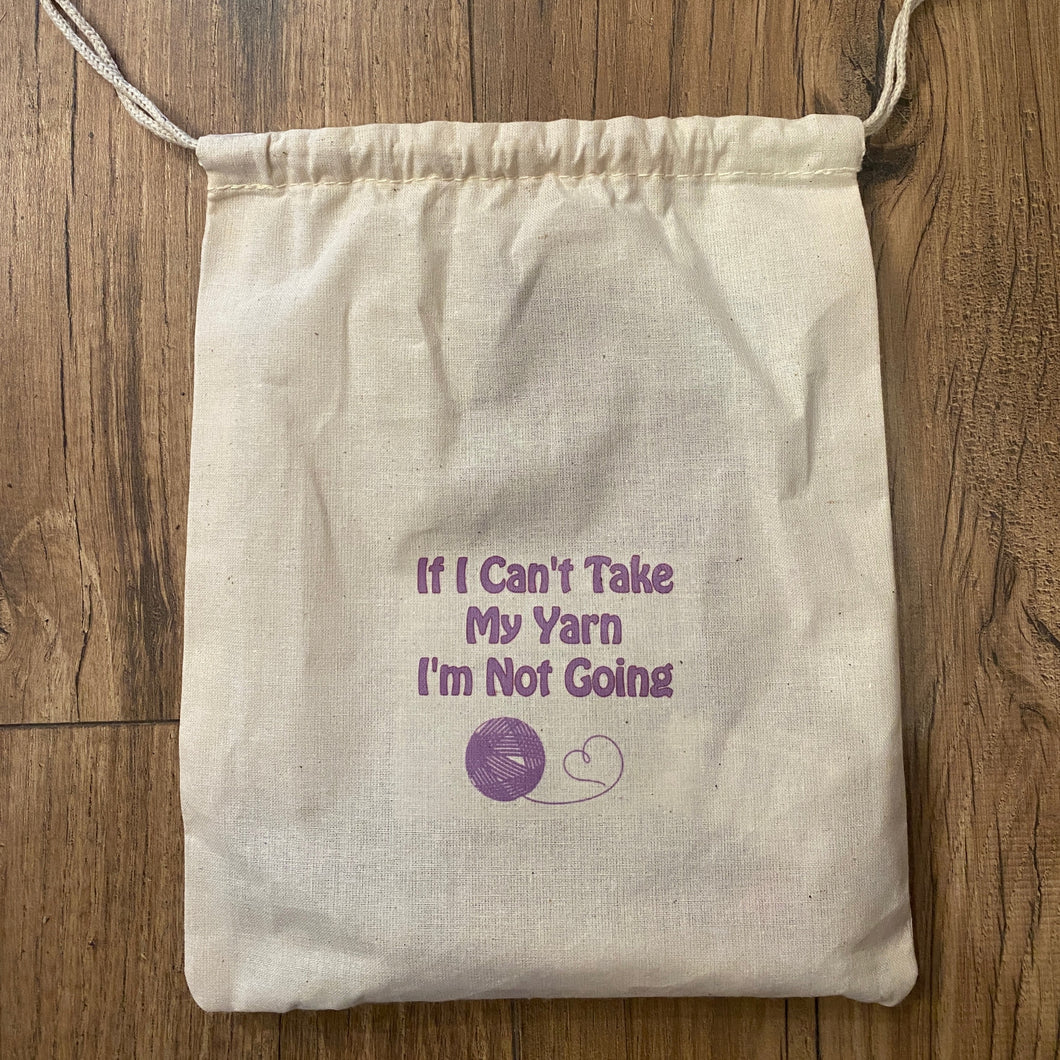 If I Can't Take My Yarn I'm Not Going WIP bag